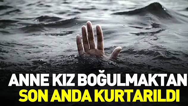 Samsun'da anne kız boğulmaktan son anda kurtarıldı