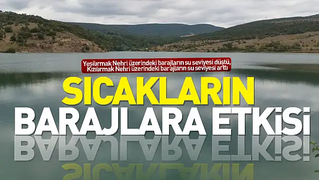 Ağustos sıcaklarının barajlara etkisi