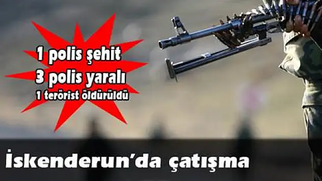 İskenderin'da çatışma: 3 polis yaralandı