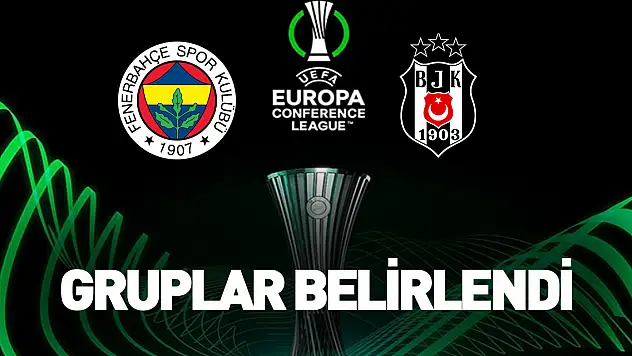 Fenerbahçe ve Beşiktaş'ın UEFA Avrupa Konferans Ligi'ndeki rakipleri belli oldu