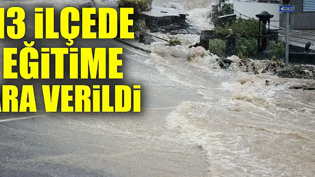 Samsun'da 13 ilçede mesleki çalışmalar ve uyum eğitimlerine 1 gün ara verildi