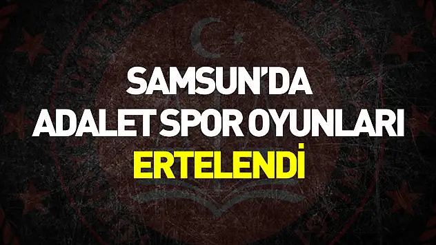 Samsun'da düzenlenen Adalet Spor Oyunları sel nedeniyle ertelendi
