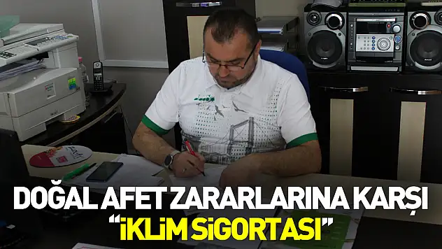 Doğal afet zararlarına karşı ''iklim sigortası''
