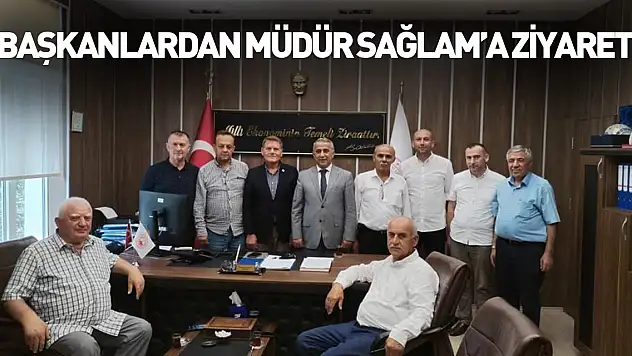 Başkanlardan Müdür Sağlam'a ziyaret