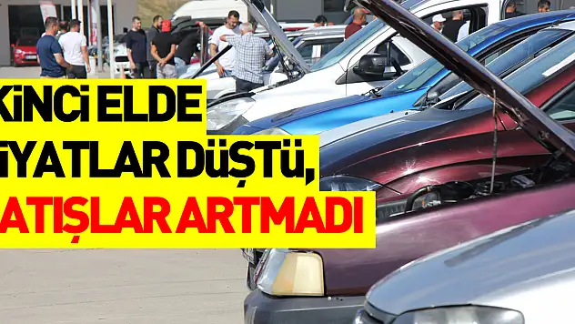 2. el otoda fiyatlar düştü, satışlar artmadı