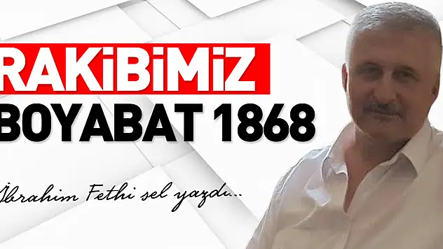 RAKİBİMİZ BOYABAT 1868