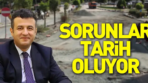 Sorunlar tarih oluyor!