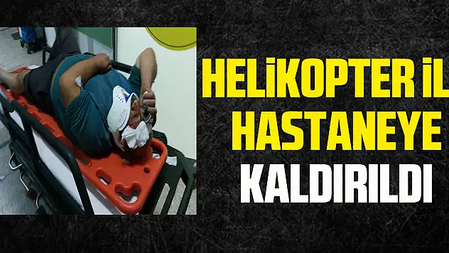 Ormanda traktör römorkundan düşen şahıs ambulans helikopter ile hastaneye kaldırıldı
