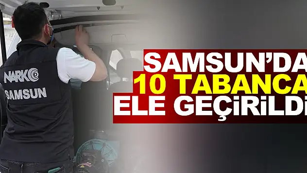 Samsun'da asayiş uygulamasında 10 adet tabanca ele geçirildi