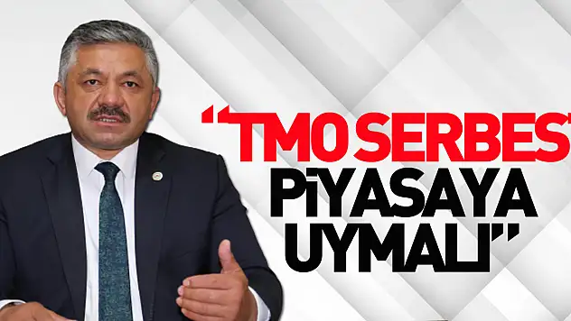 'TMO Serbest piyasaya uymalı'