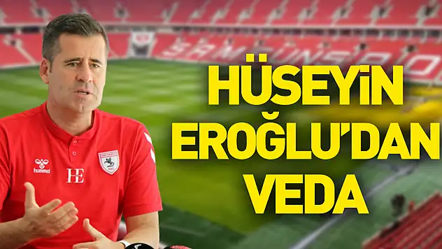 Hüseyin Eroğlu'dan Veda