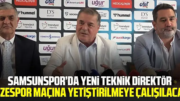 Samsunspor'da yeni teknik direktör Rizespor maçına yetiştirilmeye çalışılacak