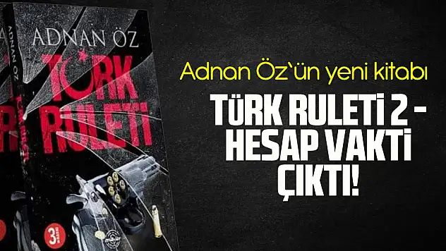 ADNAN ÖZ'ÜN YENİ KİTABI TÜRK RULETİ 2 - HESAP VAKTİ - ÇIKTI!