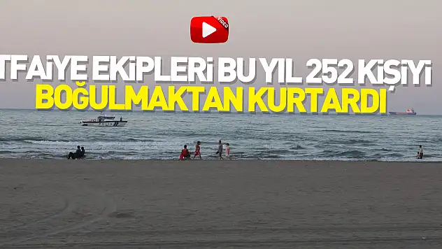 Samsun'da itfaiye ekipleri bu yıl 252 kişiyi boğulmaktan kurtardı