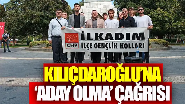 İlkadım Gençlik Kolları'ndan Kılıçdaroğlu'na 'aday olma' çağrısı