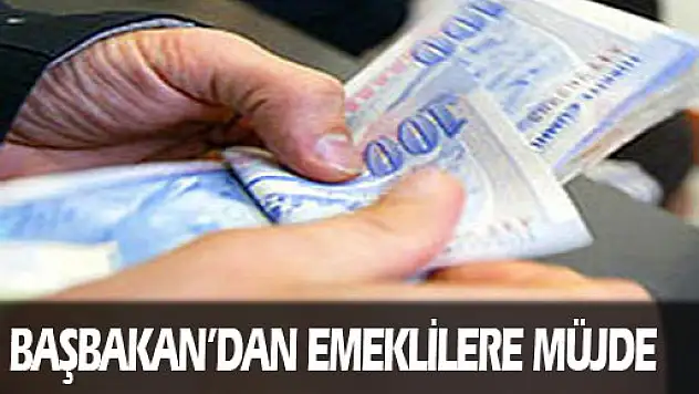 Başbakan'dan emeklilere müjde