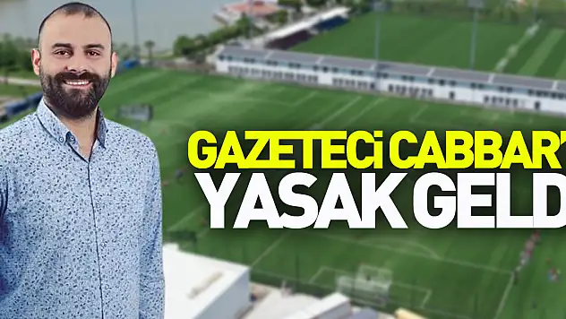 Gazeteci Cabbar'a yasak geldi