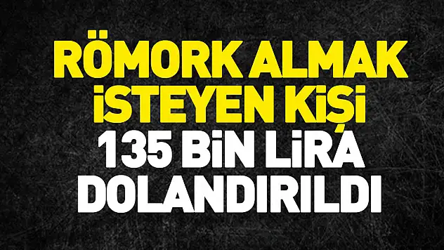Samsun'da römork almak isteyen kişi 135 bin lira dolandırıldı