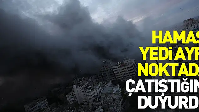 Hamas, silahlı unsurlarının İsrail içinde yedi ayrı noktada çatıştığını duyurdu