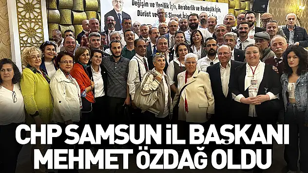 CHP Samsun İl Başkanı Mehmet Özdağ oldu