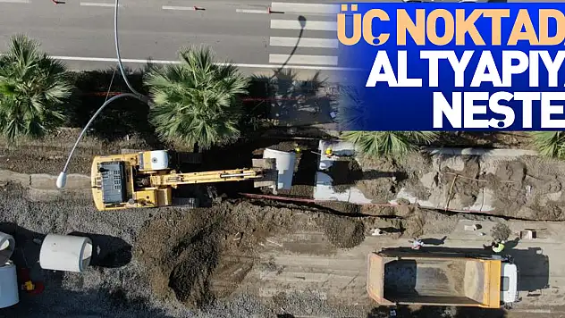 üç noktada altyapıya neşter