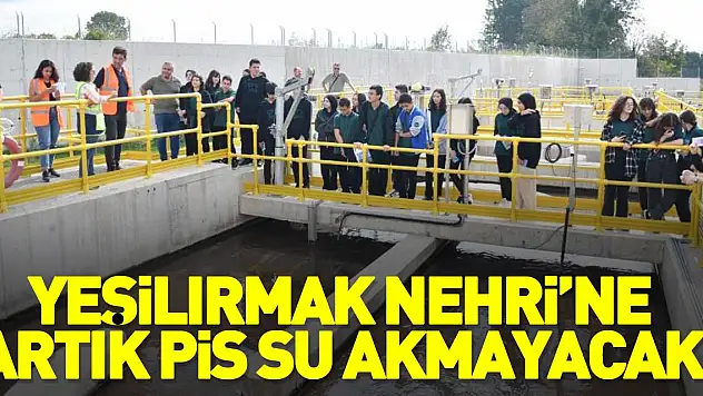 Yeşilırmak Nehri'ne artık pis su akmayacak