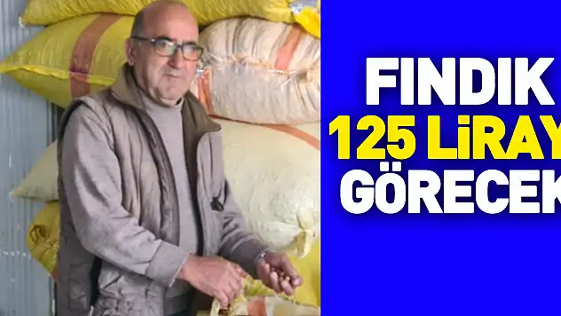 Fındık 125 lirayı görecek