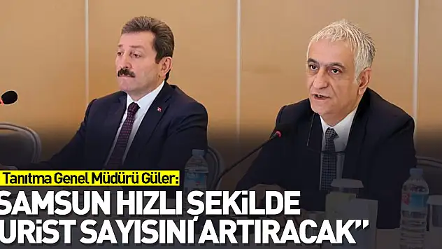 Tanıtma Genel Müdürü Güler: 'Samsun hızlı şekilde turist sayısını artıracak'