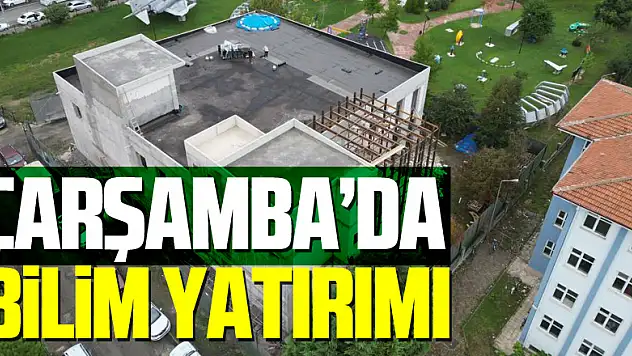 Çarşamba'da  Bilim Yatırımı