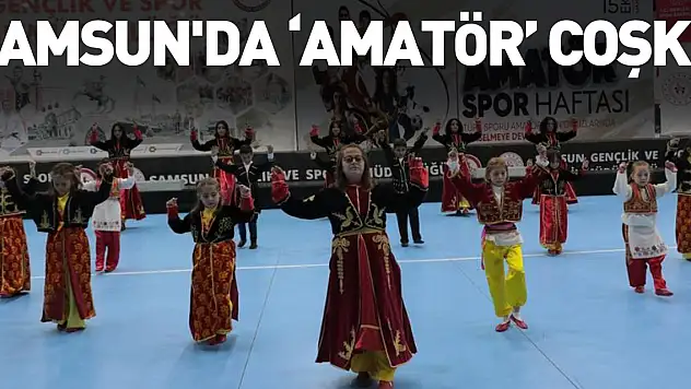 Samsun'da 'amatör' coşku