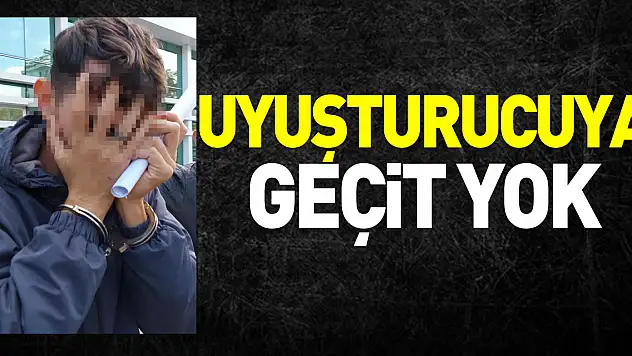 UYUŞTURUCUYA GEÇİT YOK