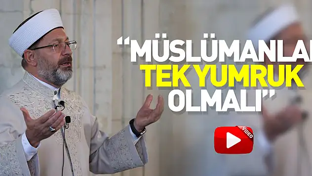 'Müslümanlar tek yumruk olmalı'