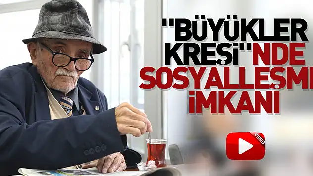 'Büyükler kreşi'nde sosyalleşme imkanı