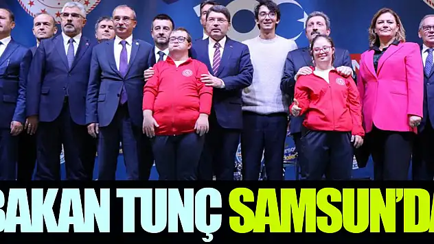 BAKAN TUNÇ SAMSUN'DA