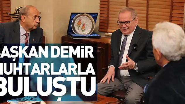Başkan Demir muhtarlarla buluştu