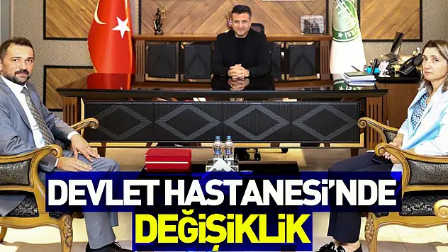 Devlet Hastanesi'nde Değişiklik