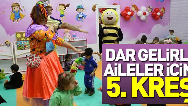 Dar gelirli aileler için 5. kreş