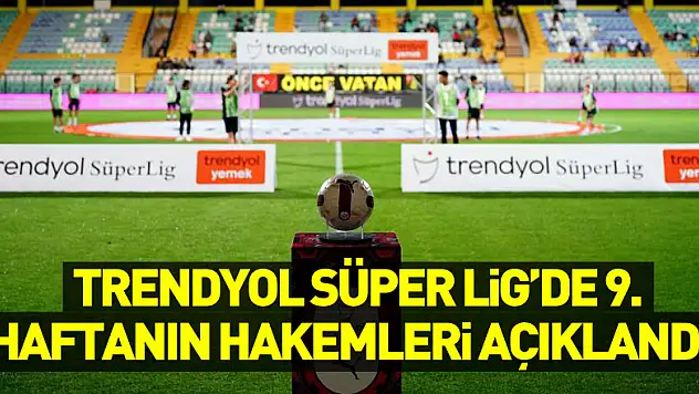 Trendyol Süper Lig'de 9. haftanın hakemleri açıklandı