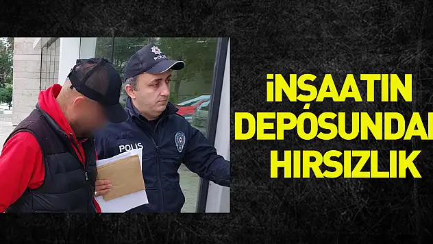 İnşaatın deposundan hırsızlık