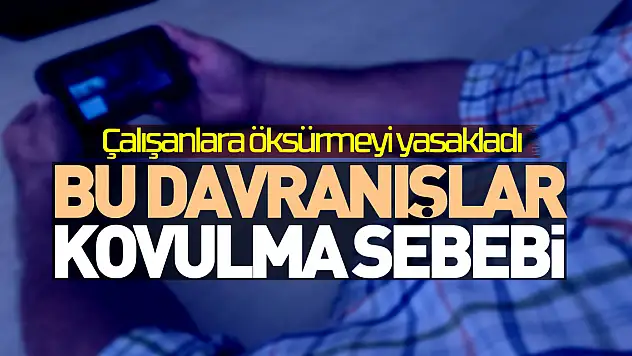 Bu davranışlar kovulma sebebi