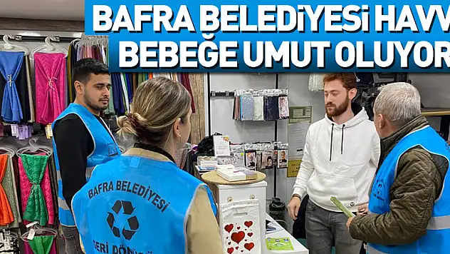 Bafra Belediyesi Havva bebeğe umut oluyor