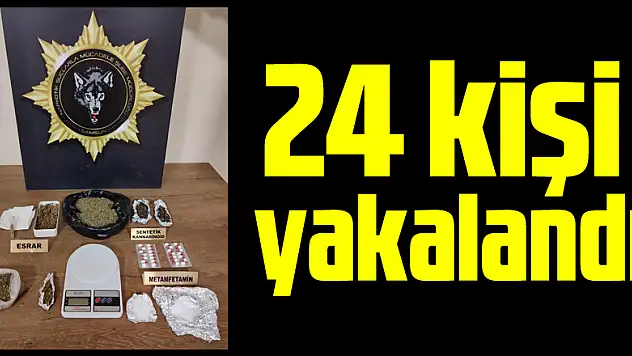 24 kişi yakalandı