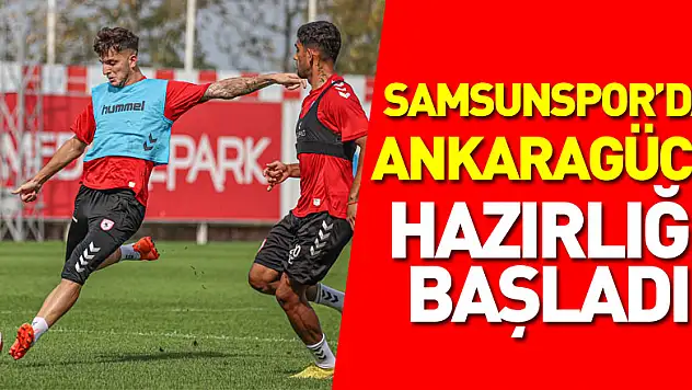 Samsunspor'da Ankaragücü hazırlığı başladı