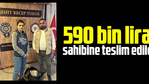 590 bin lira sahibine teslim edildi