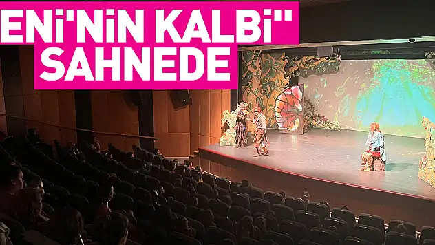'Eni'nin Kalbi' özel çocuklar için sahnedeydi