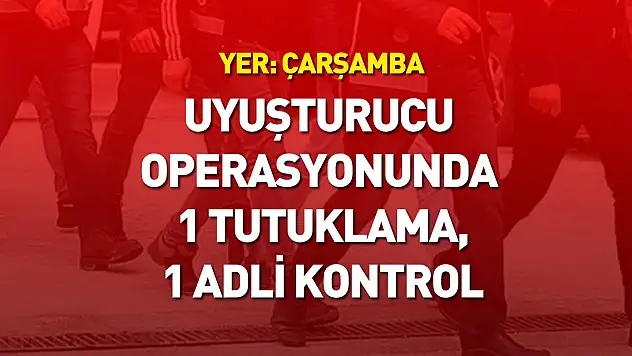 Uyuşturucu operasyonunda 1 tutuklama,1 adli kontrol