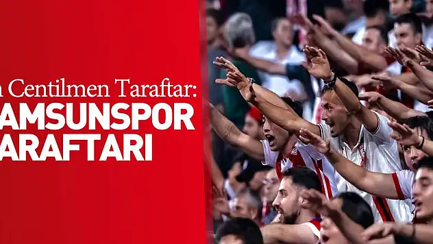En Centilmen Taraftar: Samsunspor Taraftarı