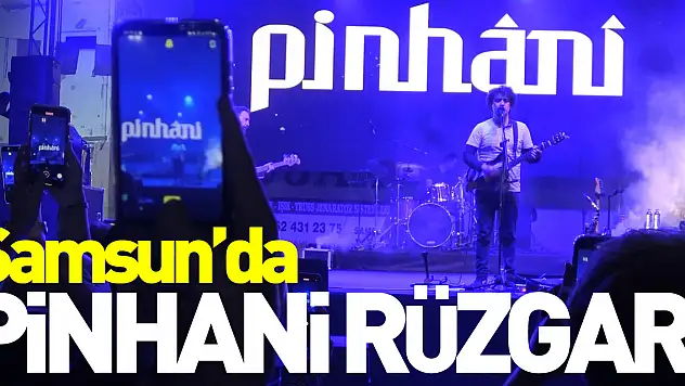 Samsun'da Pinhani Rüzgarı