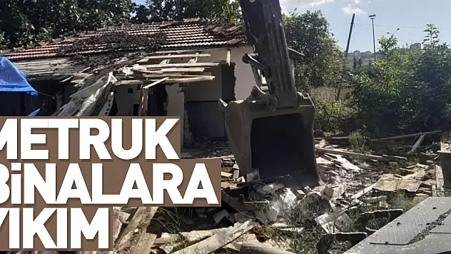 Metruk binalara yıkım