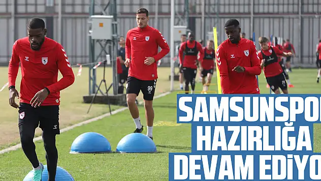 SAMSUNSPOR HAZIRLIĞA  DEVAM EDiYOR